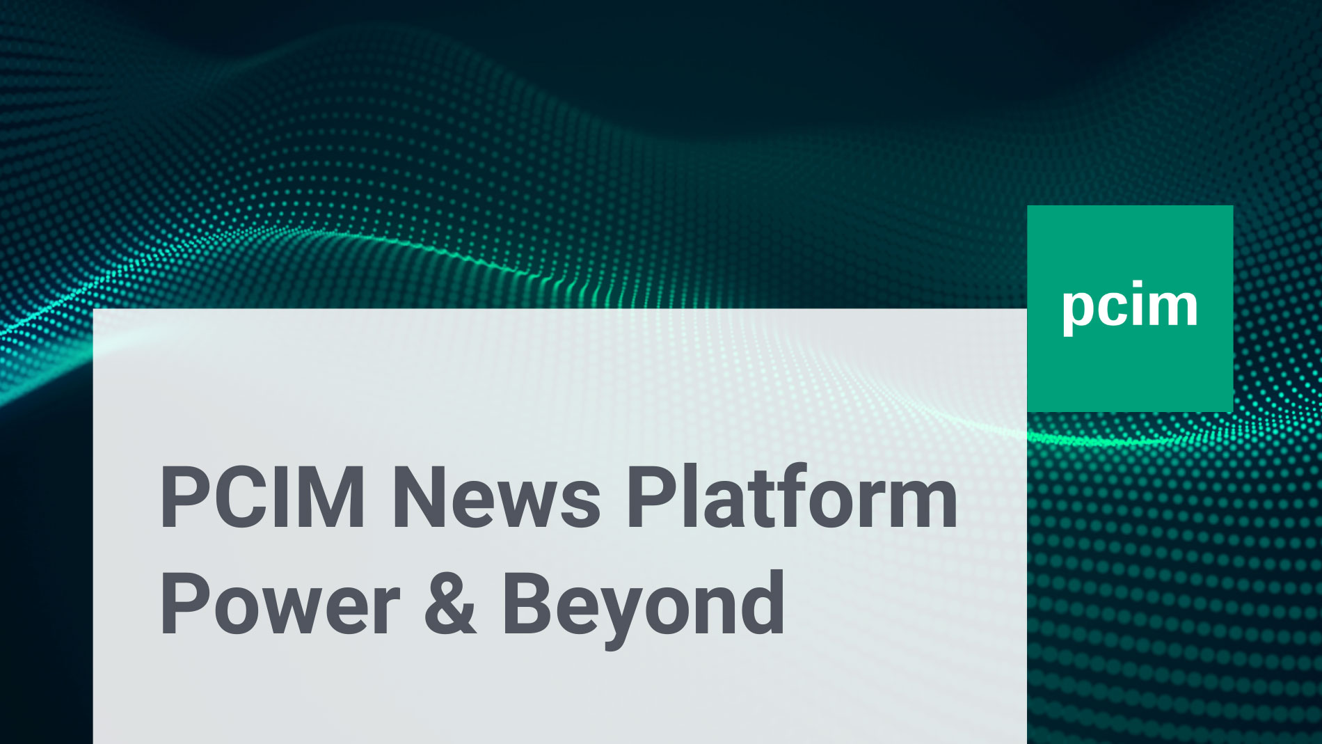 PCIM News Platform – Power & Beyond