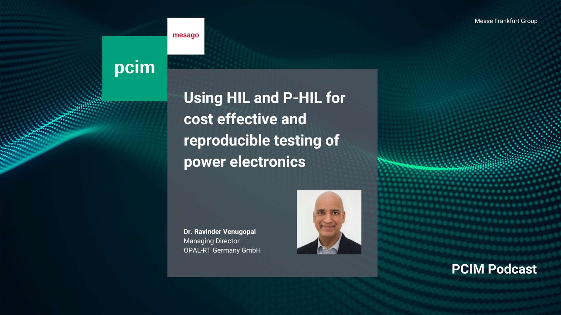 Dr. Ravi Venugopal from OPAL-RT Germany GmbH on Using HIL and P-HIL for cost effective and reproducible testing of power electronics